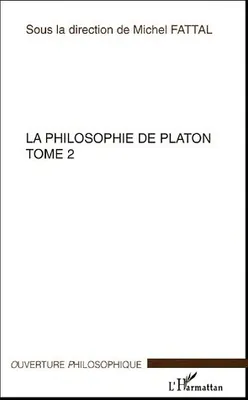 La philosophie de Platon., tome 2, La philosophie de Platon, Tome 2