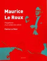 Maurice Le Roux, Polyphonie d'un enfant du siècle