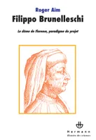 Filippo Brunelleschi, Le dôme de Florence, paradigme du projet