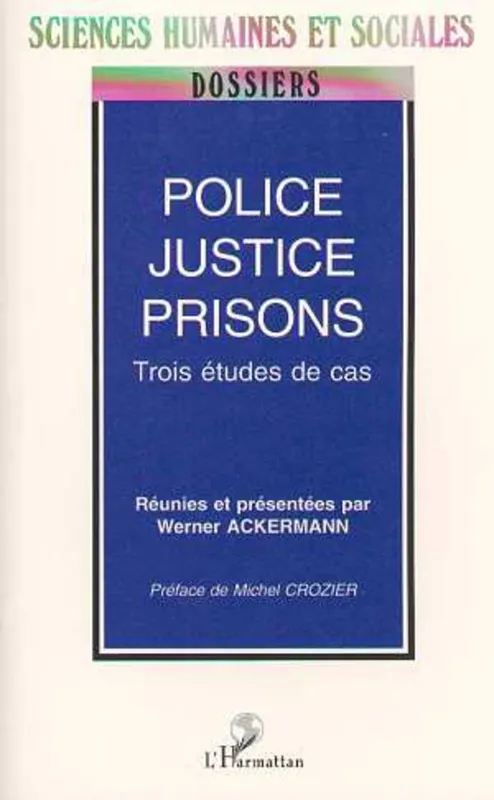 POLICE, JUSTICE, PRISON, trois études de cas Institut d'études politiques, Cycle supérieur de sociologie