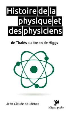 Histoire de la physique des physiciens, De thalès au boso, de higgs
