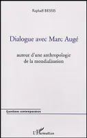 Dialogue avec Marc Augé, Autour d'une anthropologie de la mondialisation