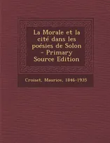 La Morale Et La Cite Dans Les Poesies de Solon - Primary Source Edition