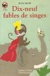 Dix-neuf fables de singes, - CONTES ET FABLES, DES 7/8 ANS