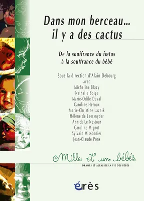 1001 BB 079 - Dans mon berceau il y a des cactus, de la souffrance du foetus à la souffrance du bébé