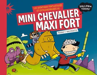 Les aventures fantastiques et extraordinaires de Mini Chevalier Maxi Fort (BD Jeunesse)