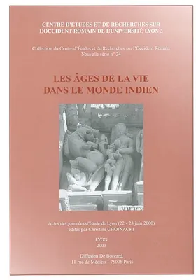 Les âges de la vie dans le monde indien - actes des journées d'étude de Lyon, 22-23 juin 2000, actes des journées d'étude de Lyon, 22-23 juin 2000