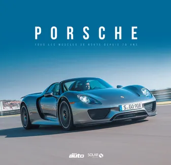 Porsche - Tous les modèles de route depuis 70 ans
