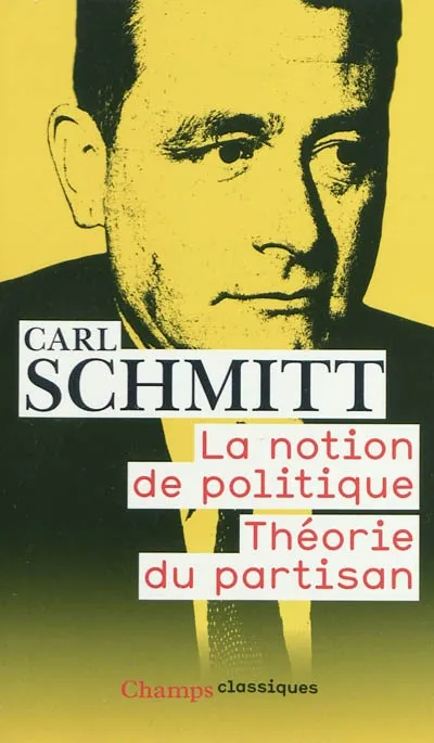 Livres Sciences Humaines et Sociales Sciences politiques La Notion de politique - Théorie du partisan Carl Schmitt