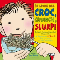 Le livre des croc, crunch, slurp !, un festin en pop-up ! Pour tout savoir sur notre alimentation