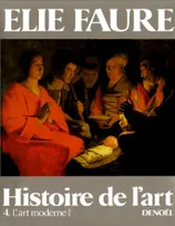 Histoire de l'art., 4, L'Art moderne, Histoire de l'art (Tome 4-L'Art moderne I), L'ART MODERNE I