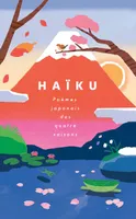Haïku - Poèmes japonais des quatre saisons