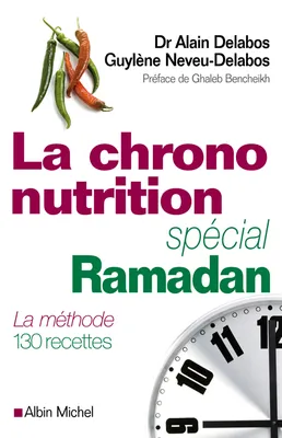La Chrono-nutrition spécial Ramadan, La méthode 130 recettes