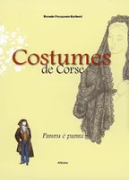 Costumes de Corse – Pannu è panni, XVIe-XXe siècle