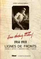 Louis Audouin-Dubreuil, Lignes de fronts, Marne - Artois - Verdun - Yser - Tunisie 1914-1918