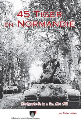45 Tiger en Normandie, L'odyssée de la s. pz. abt. 503
