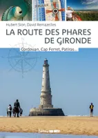 La route des phares de Gironde, Cordouan, Cap Ferret, Patiras... et tous les autres