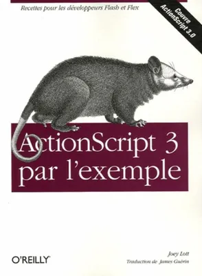 ActionScript 3 par l'exemple, recettes pour les développeurs Flash et Flex