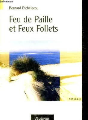 Feu de Paille et Feux Follets., roman
