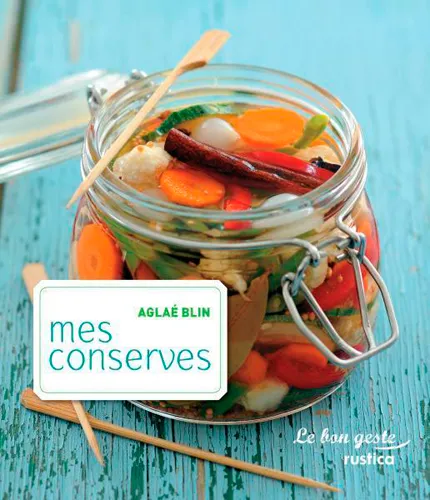 Livres Loisirs Gastronomie Cuisine MES CONSERVES Aglaé Blin