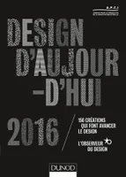 Design d'aujourd'hui 2016 - 156 créations qui font avancer le design, 156 créations qui font avancer le design