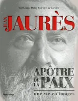 Jean Jaurès - Apôtre de la paix