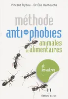 Méthode anti-phobies - Animales et alimentaires, les phobies animales, alimentaires et autres