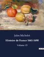 Histoire de France 1661-1690, Volume 15