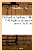 Du Natal au Zambèze, 1851-1866. Récits de chasses. 4e édition