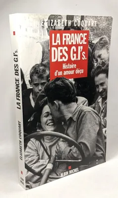 La France des G.I.'s, Histoire d'un amour déçu