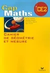Cap Maths CE2 Ed. 2007, Cahier de géométrie et mesure, ahier de géométrie et mesure CE2 cycle 3