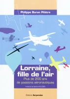 Lorraine, fille de l'air, plus de 200 ans de passions aéronautiques