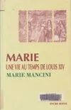 Marie: Une vie au temps de Louis XIV, une vie au temps de Louis XIV