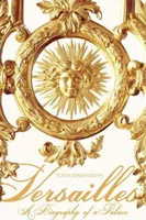 Versailles A Biography of a Palace (Paperback) /anglais