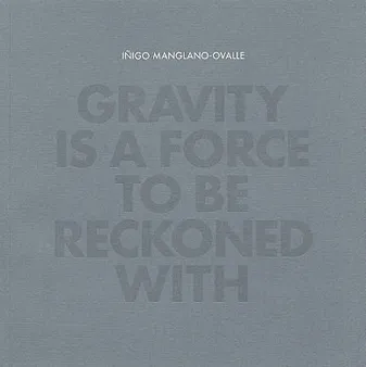 INigo Manglano-Ovalle Gravity is a Force to be Reckoned With /anglais
