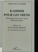 Kaddish pour les miens - chronique d'un demi-siècle d'antisémitisme, chronique d'un demi-siècle d'antisémitisme