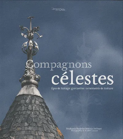 Livres Bretagne Compagnons Celestes, épis de faîtage, girouettes, ornements de toiture Stéphanie Bardel, Sabrina Dalibard