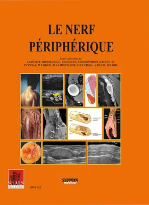Le nerf périphérique, Le nerf normal, de l'anatomie à l'imagerie, électrophysiologie et clinique des neuropathies périphériques, neuropathies inflammatoires, tumorales, traumatiques et iatrogènes, neuropathies canalaires des membres supérieur et inféri...