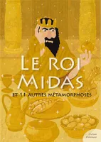 Le roi Midas (mythologie jeunesse), et 11 autres métamorphoses