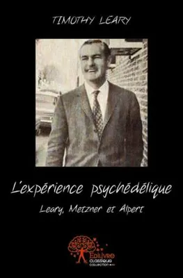 L'expérience psychédélique, Leary, Metzner et Alpert