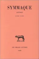 Lettres / Symmaque., Tome 3, livres VI-VIII, Lettres. Tome III : Livres VI-VIII