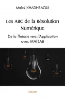 Les ABC de la Résolution Numérique, De la théorie vers l'application avec matlab