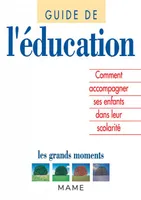 Guide De L'Education, comment accompagner ses enfants dans leur scolarité