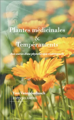 Plantes médicinales & Tempéraments, Aux sources d'une phytothérapie traditionnelle
