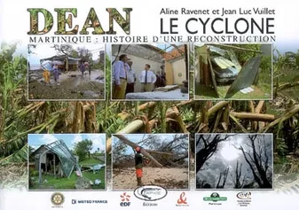 Dean, le cyclone - Martinique, histoire d'une reconstruction, Martinique, histoire d'une reconstruction