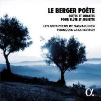Le berger poète : suites et sonates pour flûte et musette - Les musiciens de Saint-Julien