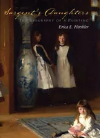 Sargent s Daughters: The Biography of a Painting /anglais
