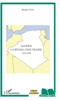 Algérie, La révolution trahie - 1954-1958