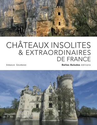 Châteaux insolites & extraordinaires de france