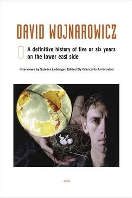 David Wojnarowicz A Definitive History of Five or Six Years on the Lower East Side /anglais